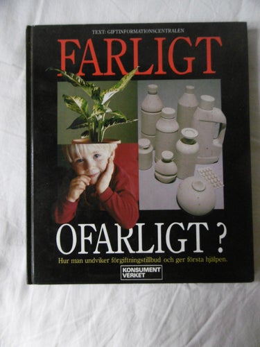 Farligt/Ofarligt info från giftinformationscentralen/konsumentverket
