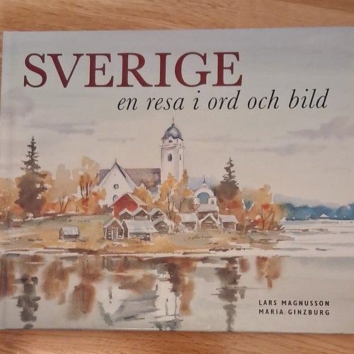 SVERIGE en resa i ord och bild av Lars Magnusson och Maria Ginzburg 1999