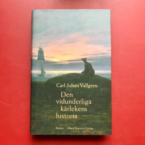 DEN VIDUNDERLIGA KÄRLEKENS HISTORIA Carl-Johan Vallgren 2002