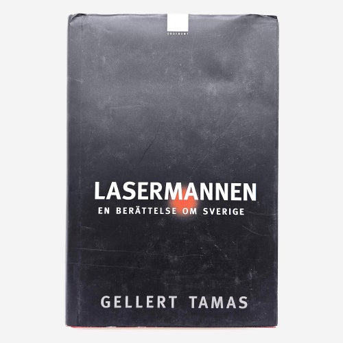 Lasermannen: en berättelse om Sverige - Gellert Tamas