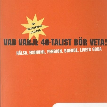 VAD VARJE 40-TALIST BÖR VETA ! Hälsa , Ekonomi , Pension