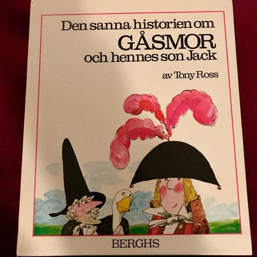DEN SANNA HISTORIEN OM GÅSMOR OCH HENNES SON JACK Tony Ross 1979