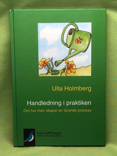 Handledning i praktiken om hur man skapar en lärande process / Holmberg, Ulla