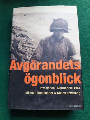 Avgörandets ögonblick: Invasionen i Normandie 1944 av Michael Tamelander