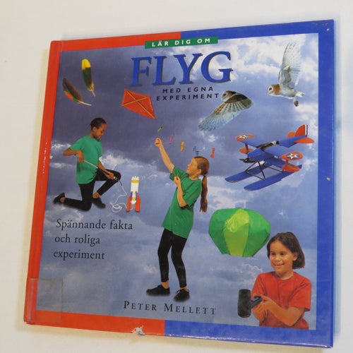 Lär dig om FLYG med egna experiment av Peter Mellett