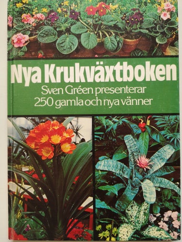 NYA KRUKVÄXTBOKEN - SVEN GRÉEN PRESENTERAR 250 GAMLA OCH NYA VÄNNER, 1979