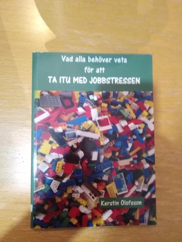 Vad alla behöver veta för att ta itu med jobbstressen av Kerstin Olofsson. BM