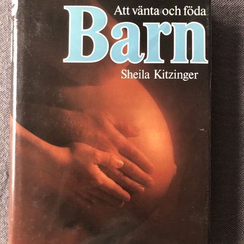 Sheila Kitzinger - Att vänta och föda Barn (1987)