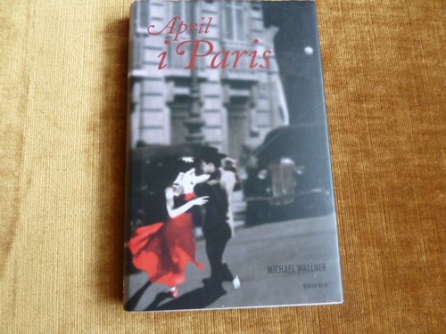 APRIL I PARIS, MICHAEL WALLNER, 2006, BOK, BÖCKER