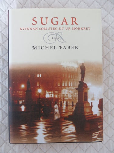 Sugar: Kvinnan som steg ut ur mörkret - Michel Faber - 2001