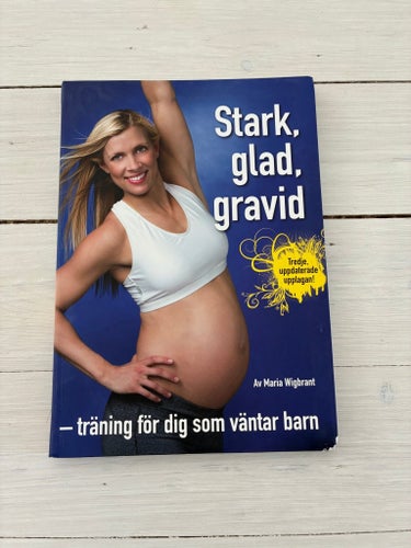 Stark, glad, gravid – träning för dig som väntar barn av Maria Wigbrant, 2014