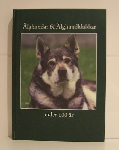 Älghundar & Älghundklubbar under 100 år. L Holmsten m fl