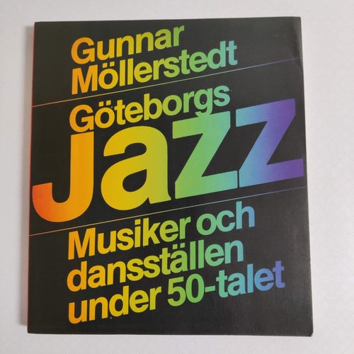 Göteborgsjazz : [musiker och dansställen under 50-talet]