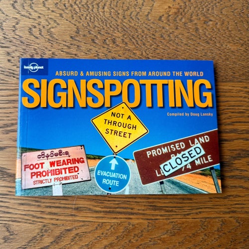 NY bok Lonely Planet Signspotting: Absurd & Amusing Signs From Around the World