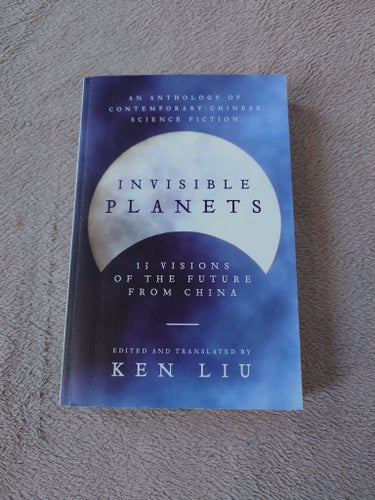 Invisible Planets av flera författare i översättning av Ken Liu (engelska)