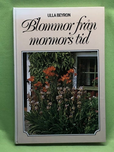Blommor från mormors tid / Beyron, Ulla