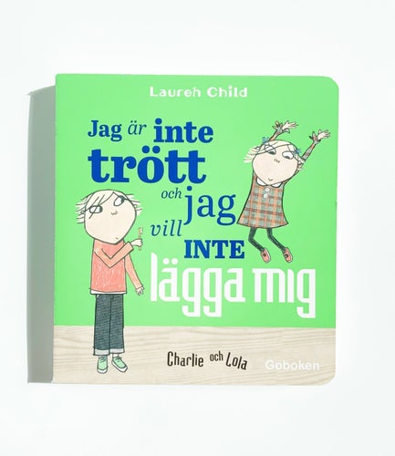 JAG ÄR INTE TRÖTT & JAG VILL INTE LÄGGA MIG - LAUREN CHILD - KARTONNAGE