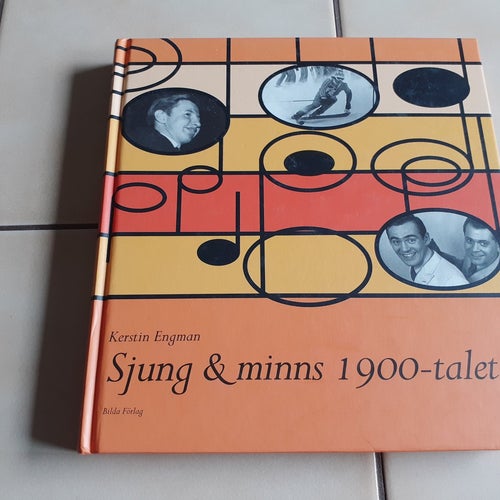 Sjung & minns 1900-talet. Av Kerstin Engman. Bok. 2006.