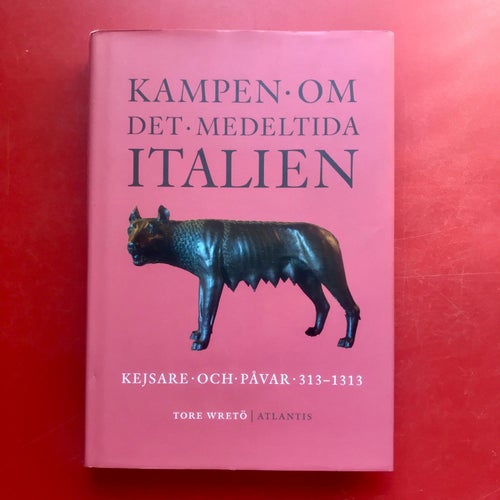 KAMPEN OM DET MEDELTIDA ITALIEN Tore Wretö 2012