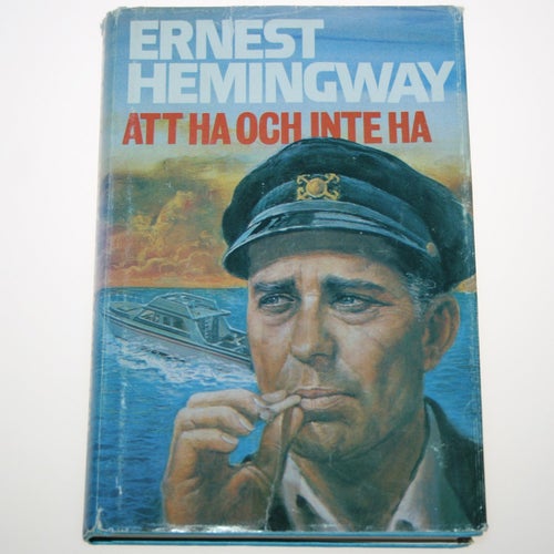 Ernest Hemingway - Att ha och inte ha