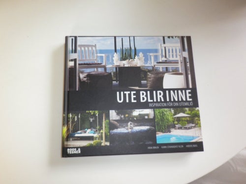 Ute blir inne. Inspiration för din utemiljö - Anna Braun, Karin Strandqvist