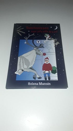 Tomtenissen som inte ville fira jul - Helena Mansén