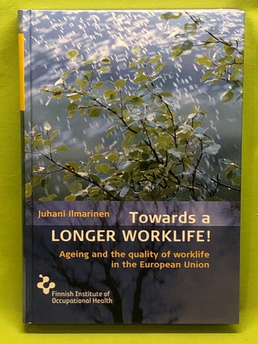 Towards a longer worklife / Ilmarinen, Juhani