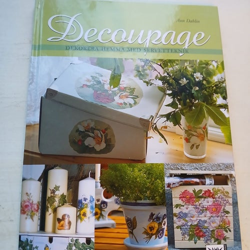 Decoupage - Dekorera hemma med servetteknik - Ann Dahlin
