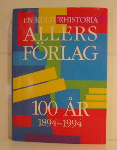 En kulturhistoria. Allers förlag 100 år 1894-1994.