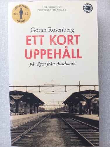 Ett kort uppehåll på vägen från Auschwitz av Göran Rosenberg, 2013