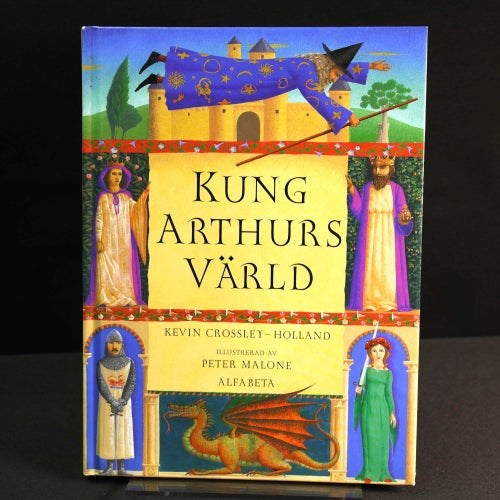 Kevin Crossley-Holland - Kung Arthurs värld