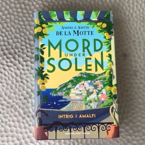 Mord under solen: Intrig i Amalfi, av Anders & Anette de la Motte