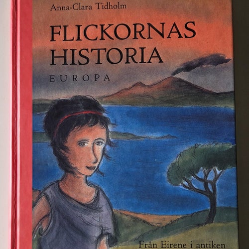 Flickornas historia - Europa. Från Eirene i antiken till Dilan i vår tid.