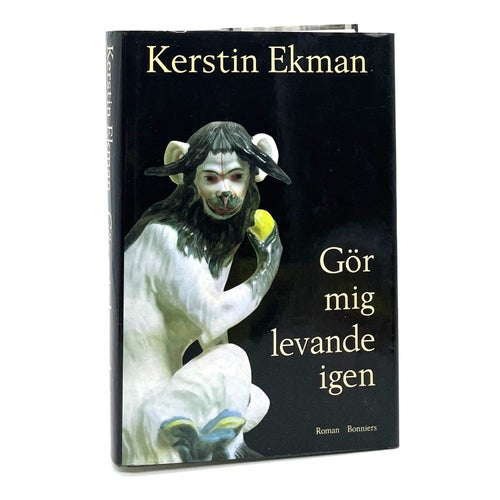 Gör mig levande igen av Kerstin Ekman (inbunden)