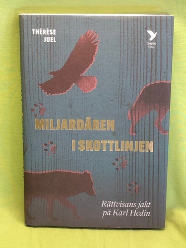 Miljardären i skottlinjen rättvisans jakt på Karl Hedin / Juel, Thérèse
