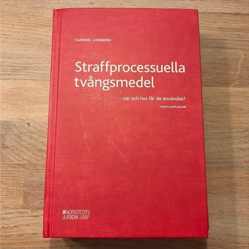 Straffprocessuella tvångsmedel - när och hur får de användas? av Gunnel Lindberg