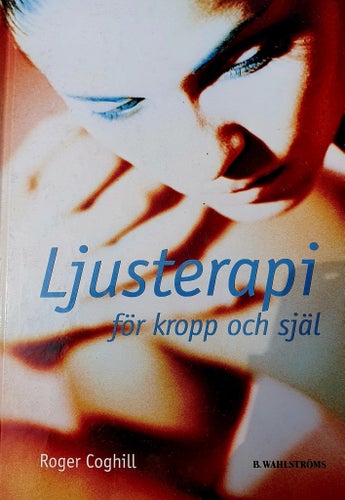 Ljusterapi för kropp och själ av Roger Coghill, B. Wahlströms