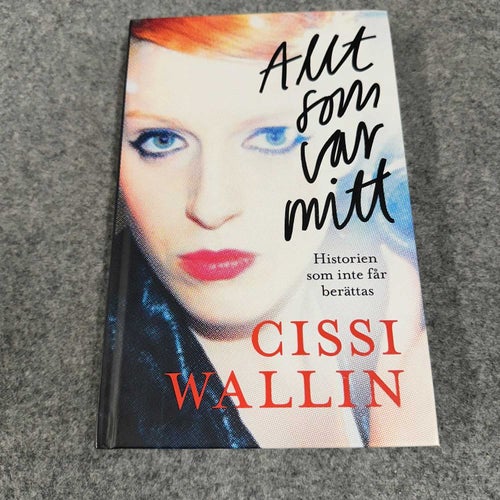 Cissi Wallin - Allt som var mitt