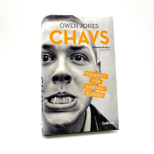 Chavs - föraktet för arbetarklassen av Owen Jones