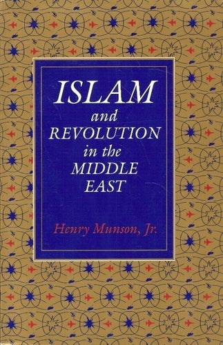 Henry Munson jr.: Islam and revolution in the Middle East.