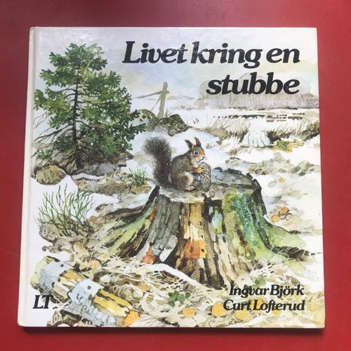 LIVET KRING EN STUBBE Ingvar Björk Curt Lofterud 1988