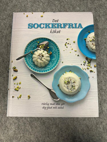 Det sockerfria köket - Härlig mat som gör dig glad och sund