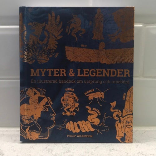 Myter & Legender : En illustrerad handbok om ursprung och innebörd av Philip inb