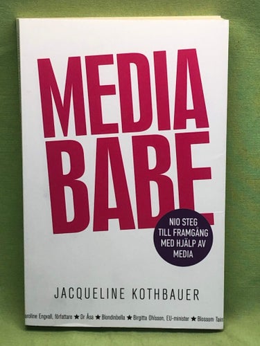 Mediababe nio steg till framgång med hjälp av media / Kothbauer, Jacqueline