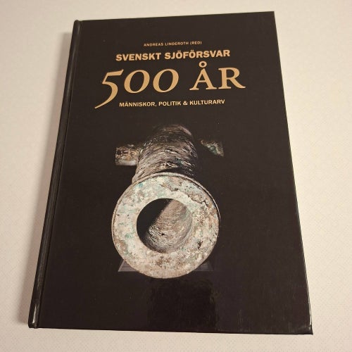 Svenskt sjöförsvar 500 år - Människor, politik & kulturarv