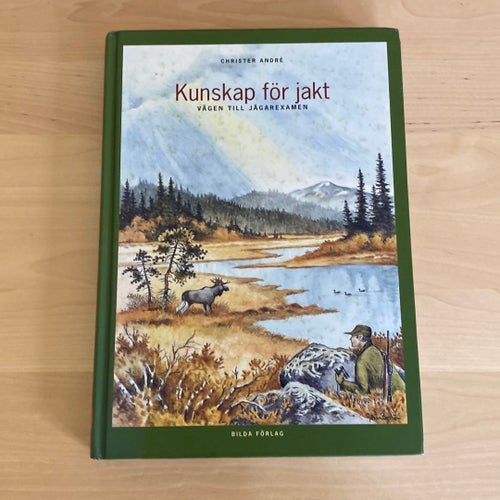 KUNSKAP FÖR JAKT Vägen till Jägarexamen Christer Andre