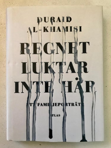 REGNET LUKTAR INTE HÄR Ett familjeporträtt Duraid Al-Khamisi 2015