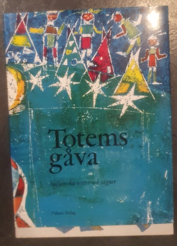 Totems gåva : Indianska myter och sägner - Åke Ohlmarks (översättning) - 1972