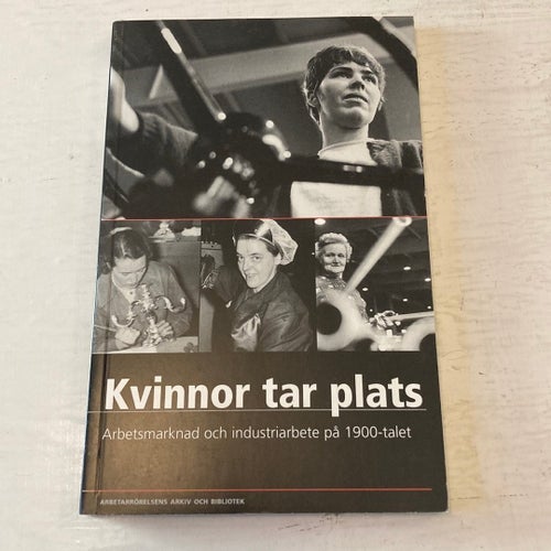 Kvinnor tar plats: Arbetsmarknad och industriarbete på 1900-talet
