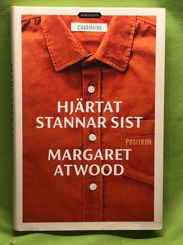 Hjärtat stannar sist / Atwood, Margaret